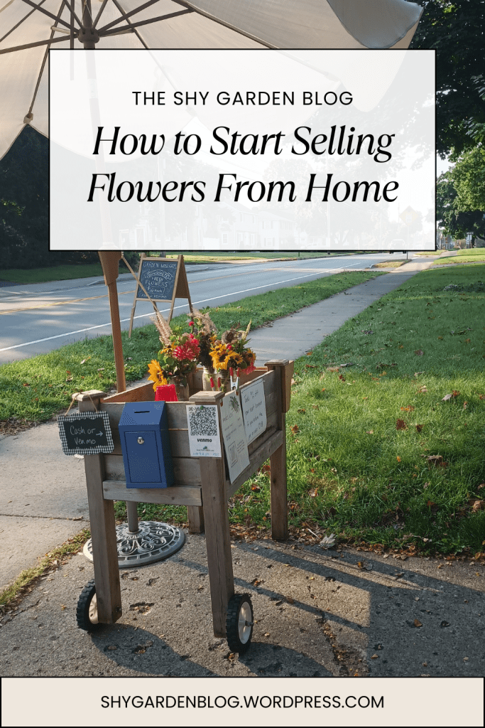 From The Shy Garden Blog: How to Start Selling Slowers From Home